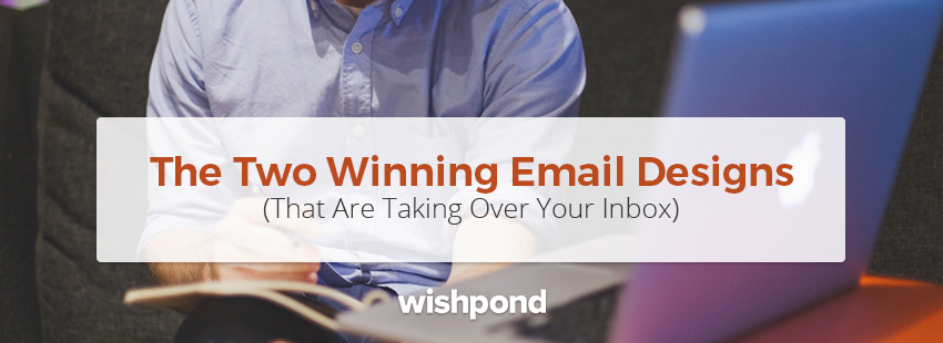 The Two Winning Email Designs That Are Taking Over Your Inbox