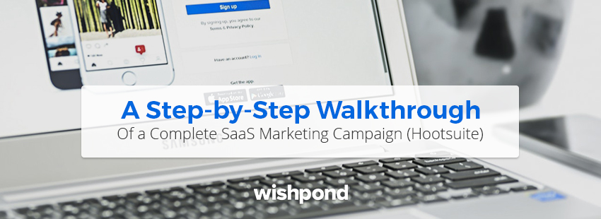 A Step-by-Step Walkthrough of a Complete SaaS Marketing Campaign (Hootsuite)