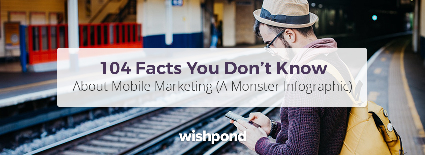 104 Facts You Don't Know About Mobile Marketing (A Monster Infographic)