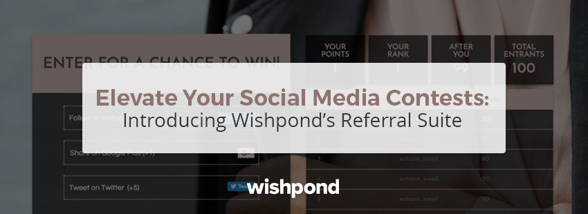 Elevate Your Social Media Contests: Introducing Wishpond's Referral Suite!