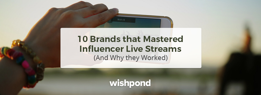 10 Brands that Mastered Influencer Live Streams and Why they Worked