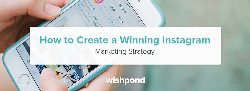 How to Create a Winning Instagram Marketing Strategy
