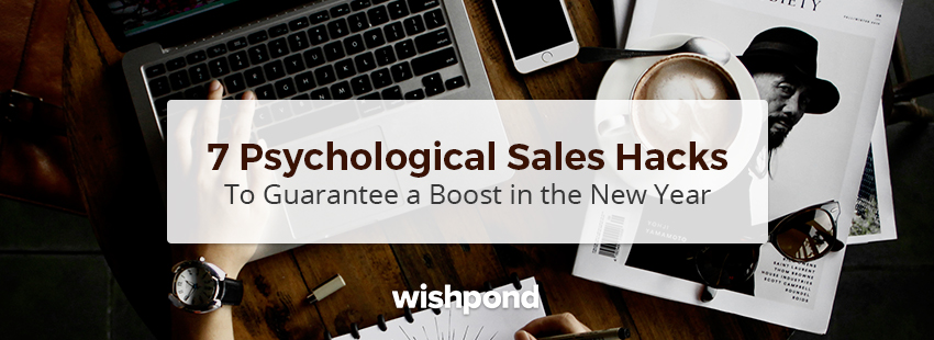 7 Psychological Sales Hacks to Guarantee a Boost in the New Year
