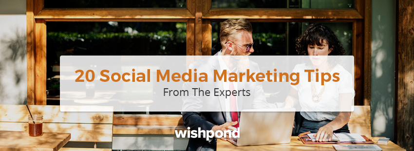 20 Social Media Marketing Tips from the Experts