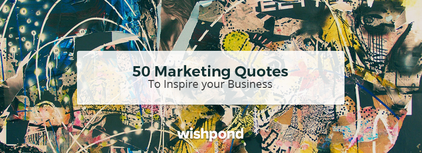 50 inspirational marketing quotes marketing quotes
