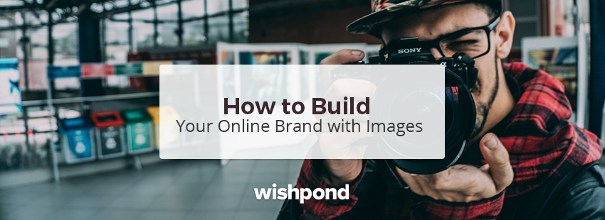 How To Build Your Online Brand With Images