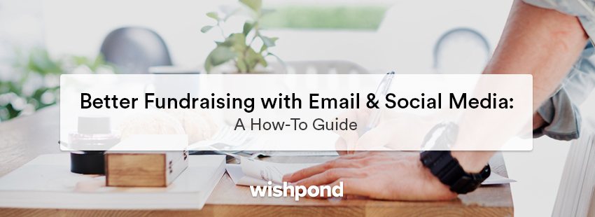 Better Fundraising with Email & Social Media: A How-To Guide