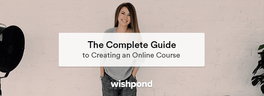 The Complete Guide to Creating an Online Course