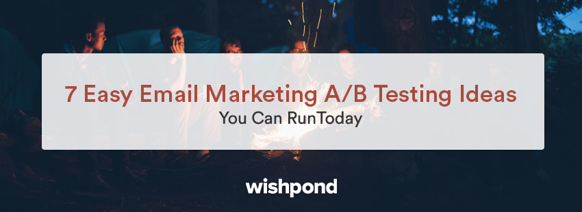 7 Easy Email Marketing A/B Tests You Can Try Right Now