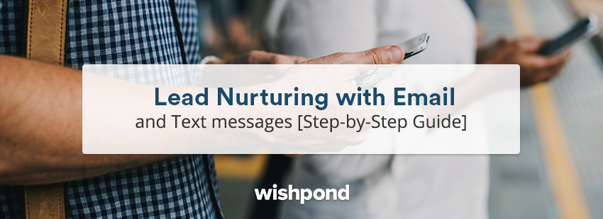 Lead Nurturing with Email and Text messages