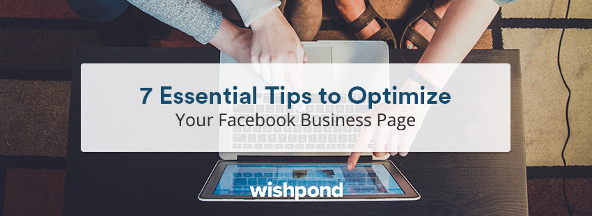7 Essential Tips to Optimize Your Facebook Business Page