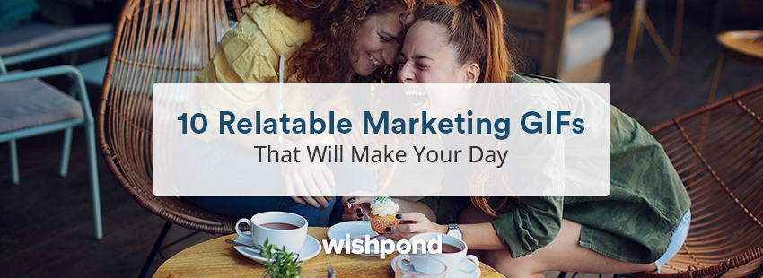 10 Relatable Marketing GIFs That Will Make Your Day