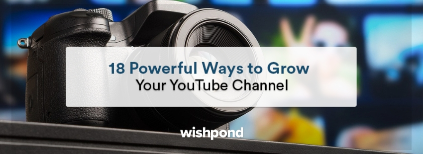 18 Powerful Ways to Grow Your YouTube Channel