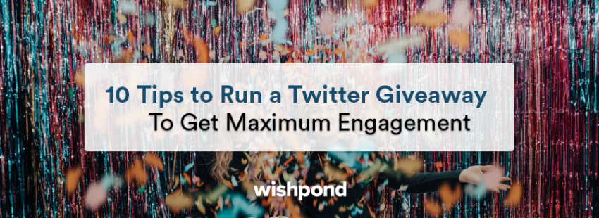 10 Tips to Run a Twitter Giveaway (To Get Maximum Engagement)