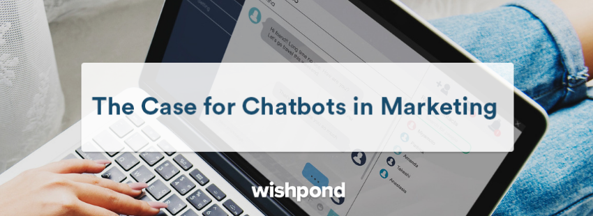 The Case for Chatbots in Marketing