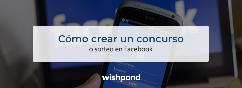 Cómo crear un concurso o sorteo en Facebook