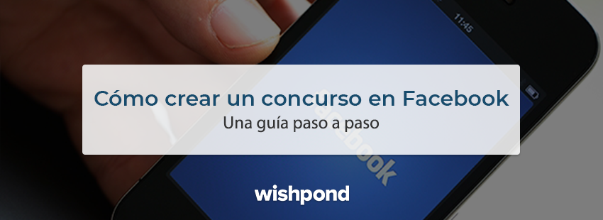 Cómo crear un concurso en Facebook: una guía paso a paso