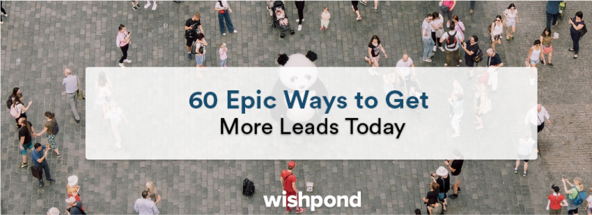 60 Epic Ways to Get More Leads Today