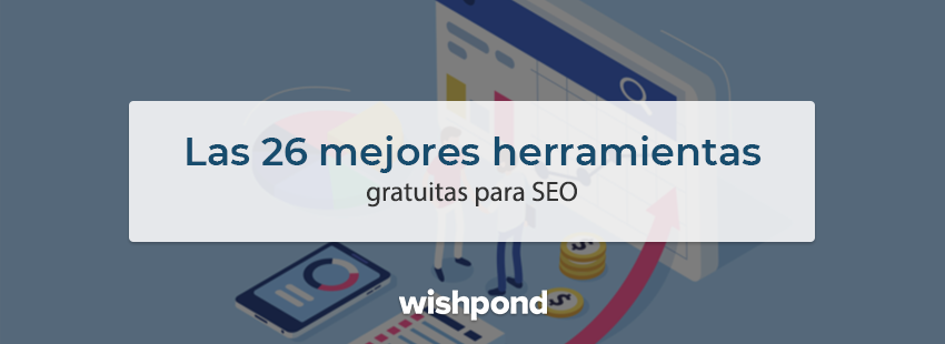 Las 26 mejores herramientas gratuitas para SEO