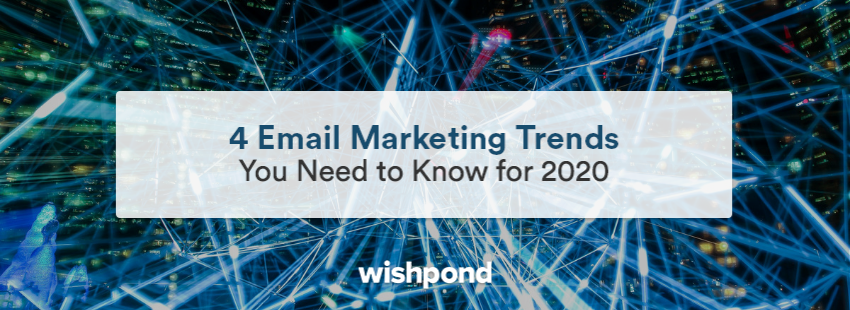 4 Email Marketing Trends You Need to Know for 2020