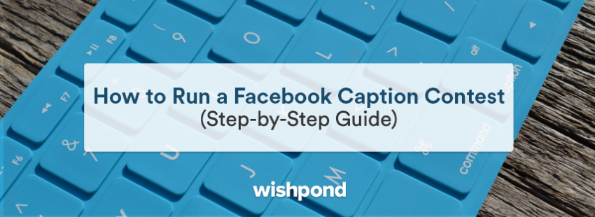 How to Run a Facebook Photo Caption Contest: Step-by-Step Guide (2021