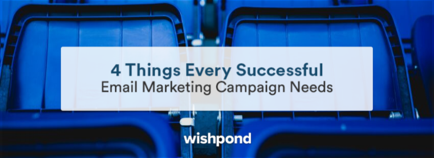 4 Things Every Successful Email Marketing Campaign Needs