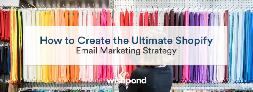 How to Create the Ultimate Shopify Email Marketing Strategy