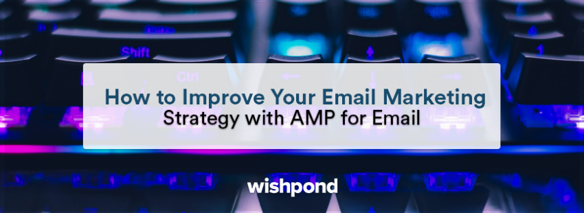 How to Improve Your Email Marketing Strategy with AMP for Email