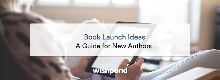 Book Launch Ideas: A Guide For New Authors