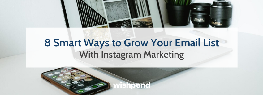 8 Smart Ways to Grow Your Email List with Instagram Marketing