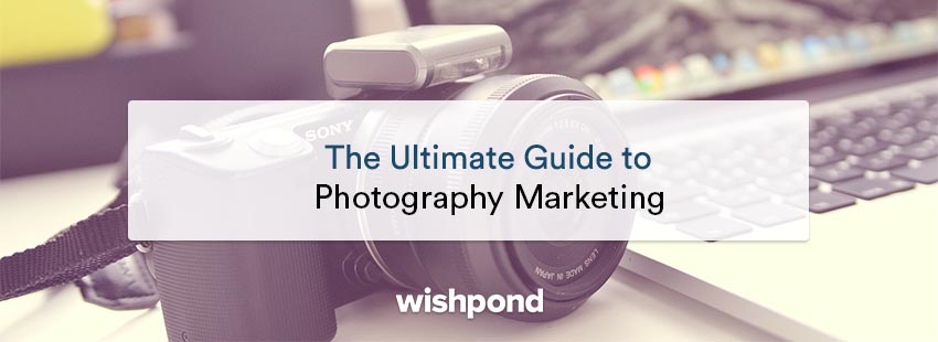 The Ultimate Guide to Photography Marketing: Everything Photographers Need To Know