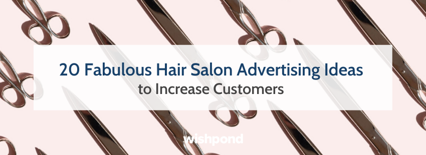 20 Fabulous Hair Salon Advertising Ideas to Increase Customers