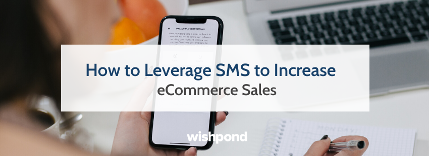 How to Leverage SMS to Increase eCommerce Sales