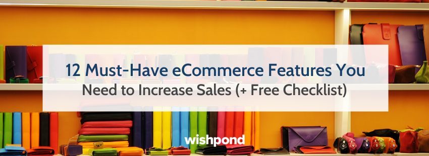 12 Must-Have eCommerce Features to Increase Sales (+ Checklist)