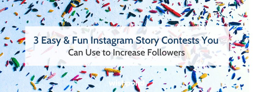 3 Easy & Fun Instagram Story Contests You Can Use to Increase Followers