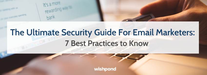 The Ultimate Security Guide For Email Marketers: 7 Best Practices to Know