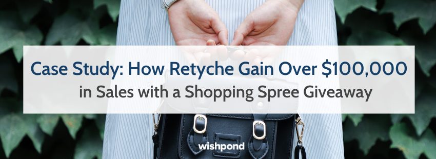 Case Study: How Retyche Gain Over $100,000 in Sales with a Shopping Spree Giveaway