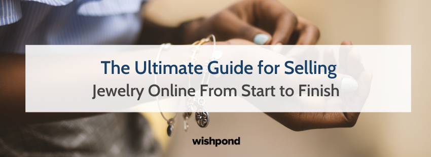 The Ultimate Guide for Selling Jewelry Online From Start to Finish