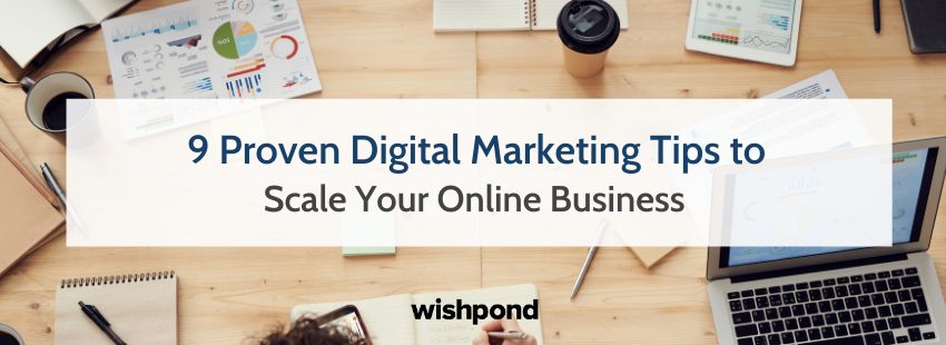 9 Proven Digital Marketing Tips to Scale Your Online Business