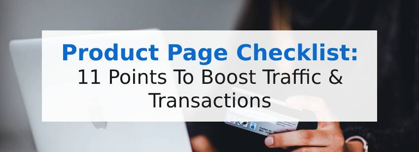 Product Page Checklist: 11 Points To Boost Traffic & Transactions
