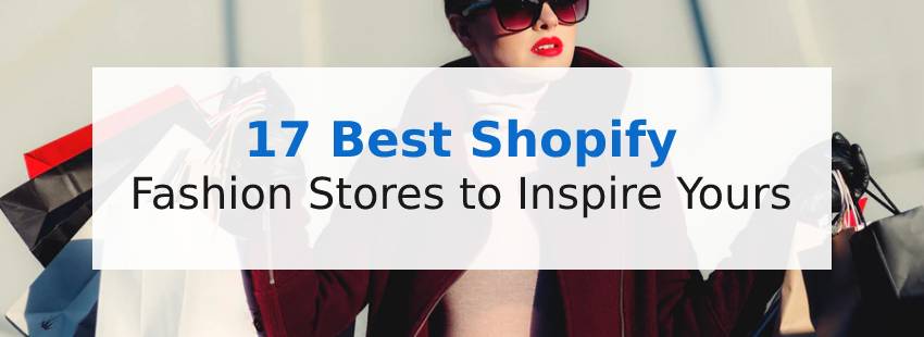 17 Best Shopify Fashion Stores to Inspire Yours