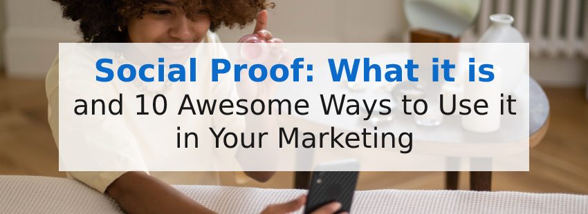 Social Proof: What it is & 10 Awesome Ways to Use it in Your Marketing