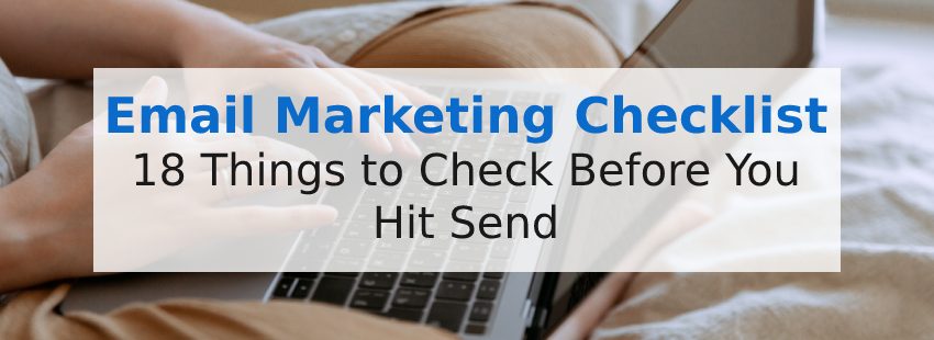Email Marketing Checklist: 18 Things to Check Before You Hit 'Send'