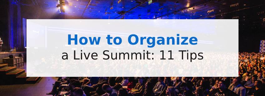 How to Organize a Live Summit: 11 Tips