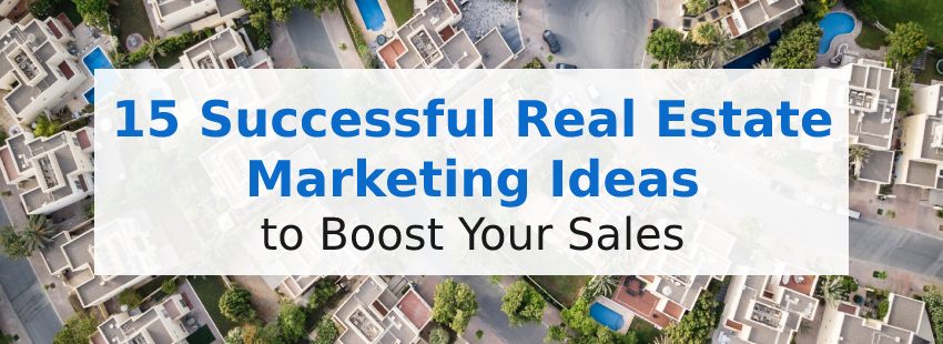 20 Real Estate Marketing Ideas to Bring in Qualified Buyers