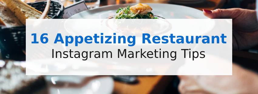 16 Appetizing Restaurant Instagram Marketing Tips